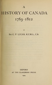 Cover of: A history of Canada, 1763-1812 by Sir Charles Prestwood Lucas