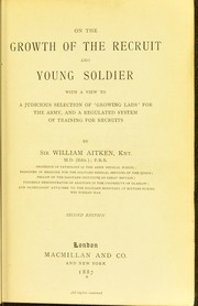 Cover of: On the growth of the recruit and young soldier: with a view to a judicious selection of "growing lads" for the army, and a regulated system of training for recruits