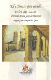 Cover of: El silencio que queda entre las torres : poemas de un juez de Alcaraz by 