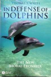 Cover of: In Defense of Dolphins: The New Moral Frontier