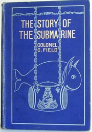 Cover of: The story of the submarine by Cyril Field