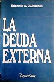 Cover of: La deuda externa: aspectos económicos, jurídicos, diplomáticos y políticos con motivo de suspensiones de pagos, moratorias y repudios