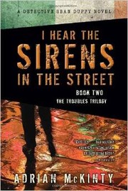 Cover of: I Hear the Sirens in the Street: A Detective Sean Duffy Novel (The Troubles Trilogy)