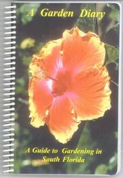 Cover of: A garden diary: a guide to gardening in South Florida.