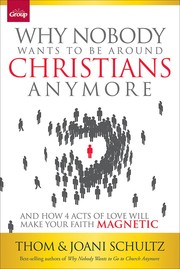Cover of: Why Nobody Wants to be Around Christians Anymore: and how 4 acts of love will make your faith magnetic