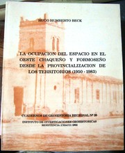 Cover of: LA OCUPACION DEL ESPACIO EN EL OESTE CHAQUEÑO Y FORMOSEÑO DESDE LA PROVINCIALIZACION DE LOS TERRITORIOS 1950-83