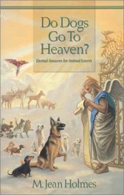 Cover of: Do dogs go to heaven?: eternal answers for animal lovers