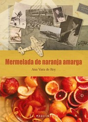 Cover of: Mermelada de naranja amarga by Ana Vara de Rey