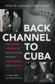 Cover of: Back channel to Cuba : the hidden history of negotiations between Washington and Havana