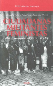 Cover of: Ciudadanas, militantes, feministas by María de los Ángeles Egido León