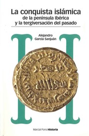Cover of: La conquista islámica de la Península Ibérica y la tergiversación del pasado : del catastrofismo al negacionismo by 