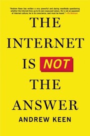 The Internet Is Not the Anwer by Andrew Keen