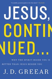 Cover of: Jesus, continued: Why the Spirit inside you is better than Jesus beside you