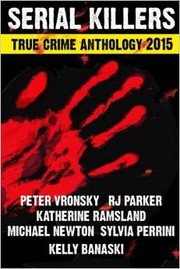 Cover of: Serial Killers: True Crime Anthology 2015 by 