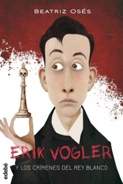 Cover of: Erik Vogler y los crímenes del Rey Blanco: Erik Vogler, 1