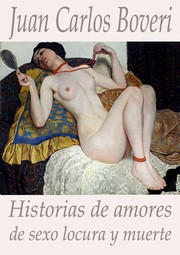 Cover of: Historias de amores de sexo locura y muerte
