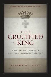 The crucified King by Jeremy R. Treat