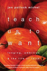 Teach us to want by Jen Pollock Michel