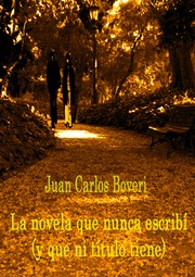 Cover of: La novela que nunca escribí (y que ni título tiene)