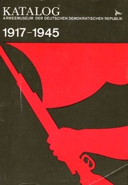 Cover of: Die deutsche Arbeiterklasse im Kampf gegen Konterrevolution, Reaktion und Faschismus 1917 - 1945: Historische Sachzeugen aus dem Armeemuseum der Deutschen Demokratischen Republik