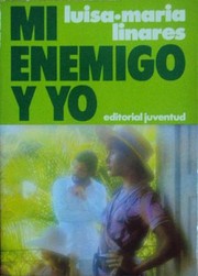 Cover of: Mi enemigo y yo by Luisa-María Linares, Luisa-María Linares