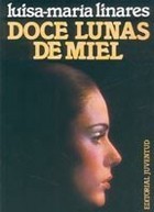 Cover of: Doce Lunas de Miel by Luisa Maria Linares
