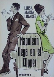 Cover of: Napoleón llega en el "Clipper" by Luisa-María Linares