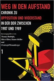 Cover of: Weg in den Aufstand. Chronik zu Opposition und Widerstand in der DDR zwischen 1987 und 1989: Band 1