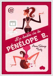 La double vie de Pénélope B. by Anne-Solange Tardy