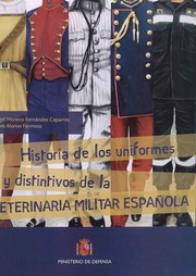 Cover of: Historia de los uniformes y distintivos de la veterinaria militar española by 