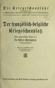 Cover of: ... Der franze  osisch-belgische kriegsschauplatz: eine geographische skizze von dr. Alfred Philippson ...