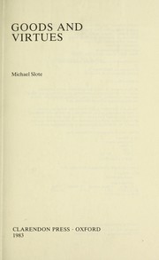 Cover of: Goods and virtues by Michael A. Slote