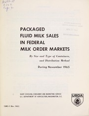 Cover of: Packaged fluid milk sales in federal milk order markets by size and type of containers, and distribution method during November 1965 | United States. Consumer and Marketing Service. Dairy Division