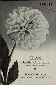 Cover of: Ela's dahlia catalogue and cultural guide: 1908