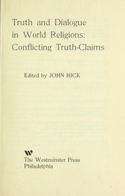 Cover of: Truth and dialogue in world religions: conflicting truth-claims. by Conference on the Philosophy of Religion University of Birmingham 1970.