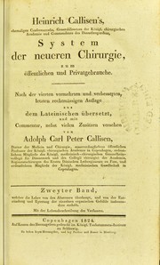 Cover of: System der neueren Chirurgie, zum ©œffentlichen und Privatgebrauche. Nach der vierten vermehrten und verbesserten, letzten rechtm©Þssigen Auflage aus dem Lateinischen ©ơbersetzt und mit Commentar nebst vielen Zus©Þtzen versehen von Adolph Carl Peter Callisen