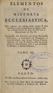 Cover of: Elementos de historia ecclesiastica: que conte m em resumo tudo quanto se tem passado de mais interessante na Igreja, desde o nascimento de Jesu Christo ate  o pontificado de Pio VI