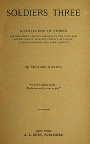 Cover of: Soldiers Three: A Collection of Stories Setting Forth Certain Passages in the Lives and Adventures of Privates Terence Mulvaney, Stanley Ortheris, and John Learoyd