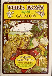 Cover of: Theo. Koss 1908 catalog: garden and farm seeds, poultry supplies, etc