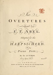 Cover of: Six overtures, adapted for the harpsichord or piano forte by the author by Karl Friedrich Abel