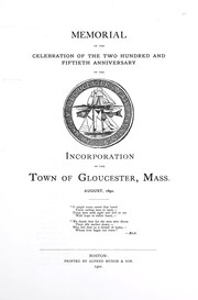 Memorial of the celebration of the two hundred and fiftieth anniversary of the incorporation of the town of Gloucester, Mass. August, 1892