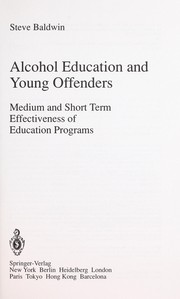 Cover of: Alcohol education and young offenders: medium and short term effectiveness of education programs