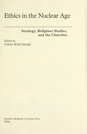 Cover of: Ethics in the nuclear age : strategy, religious studies, and the churches by 