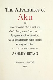 Cover of: The adventures of Aku : or, How it came about that we shall always see Okra the cat lying on a velvet cushion, while Okraman the dog sleeps among the ashes by 