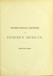 Cover of: Internationale Beitr©Þge zur inneren Medicin: Ernst von Leyden zur Feier seines 70 j©Þhrigen Geburtstages am 20. April 1902 gewidmet von seinen Freunden und seinen Sch©ơlern