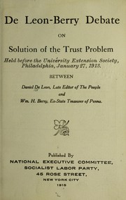 Cover of: De Leon-Berry debate on solution of the trust problem | Daniel De Leon