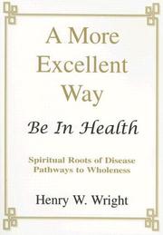 Cover of: A More Excellent Way by Henry W. Wright, Henry W. Wright