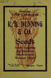 Illustrated 1908 catalogue [of] seeds, dairy supplies, agricultural implements, wooden ware by Dunning, R.B., & Co
