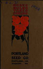 Cover of: Portland Seed Co.'s descriptive and priced catalogue of flowering bulbs and nursery stocks: 1908-1909