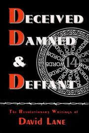 Cover of: Deceived, Damned & Defiant -- The Revolutionary Writings of David Lane